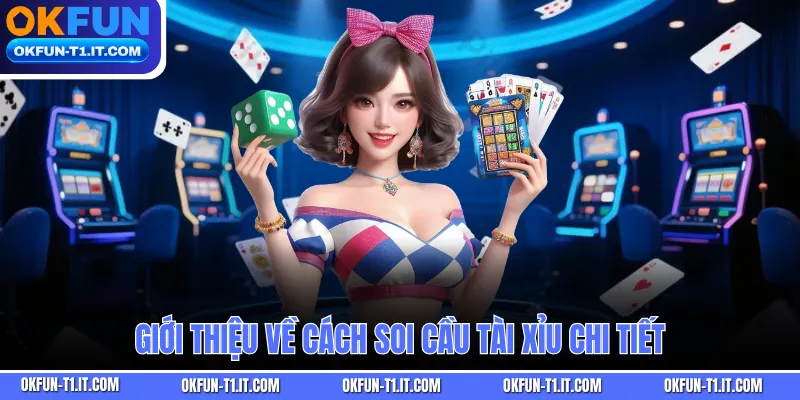 Giới thiệu về Cách Soi Cầu Tài Xỉu chi tiết