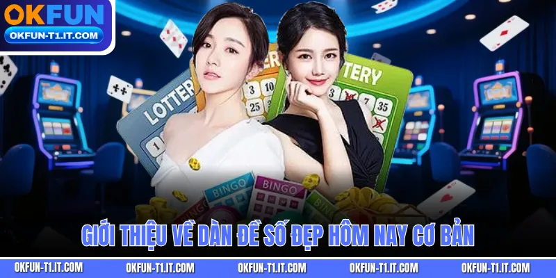 Giới thiệu về Dàn Đề Số Đẹp Hôm Nay cơ bản