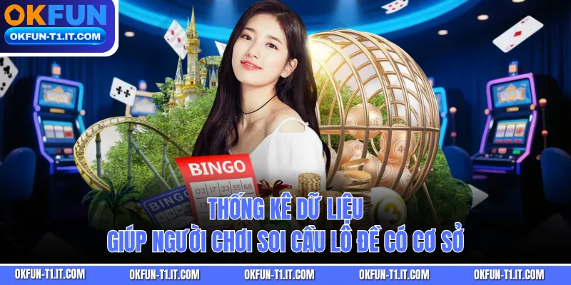 Thống kê dữ liệu giúp người chơi soi cầu lô đề có cơ sở